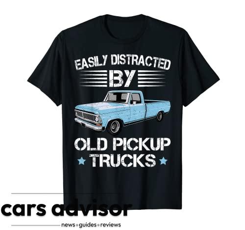 Easily Distracted By Old Pickup Trucks Funny Trucker T-Shirt...