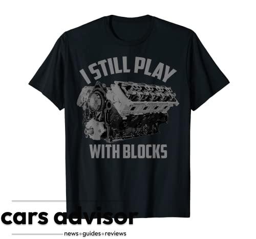 I Still Play With Blocks Racing Shirt | Maintenance Man Gift T-Shir...